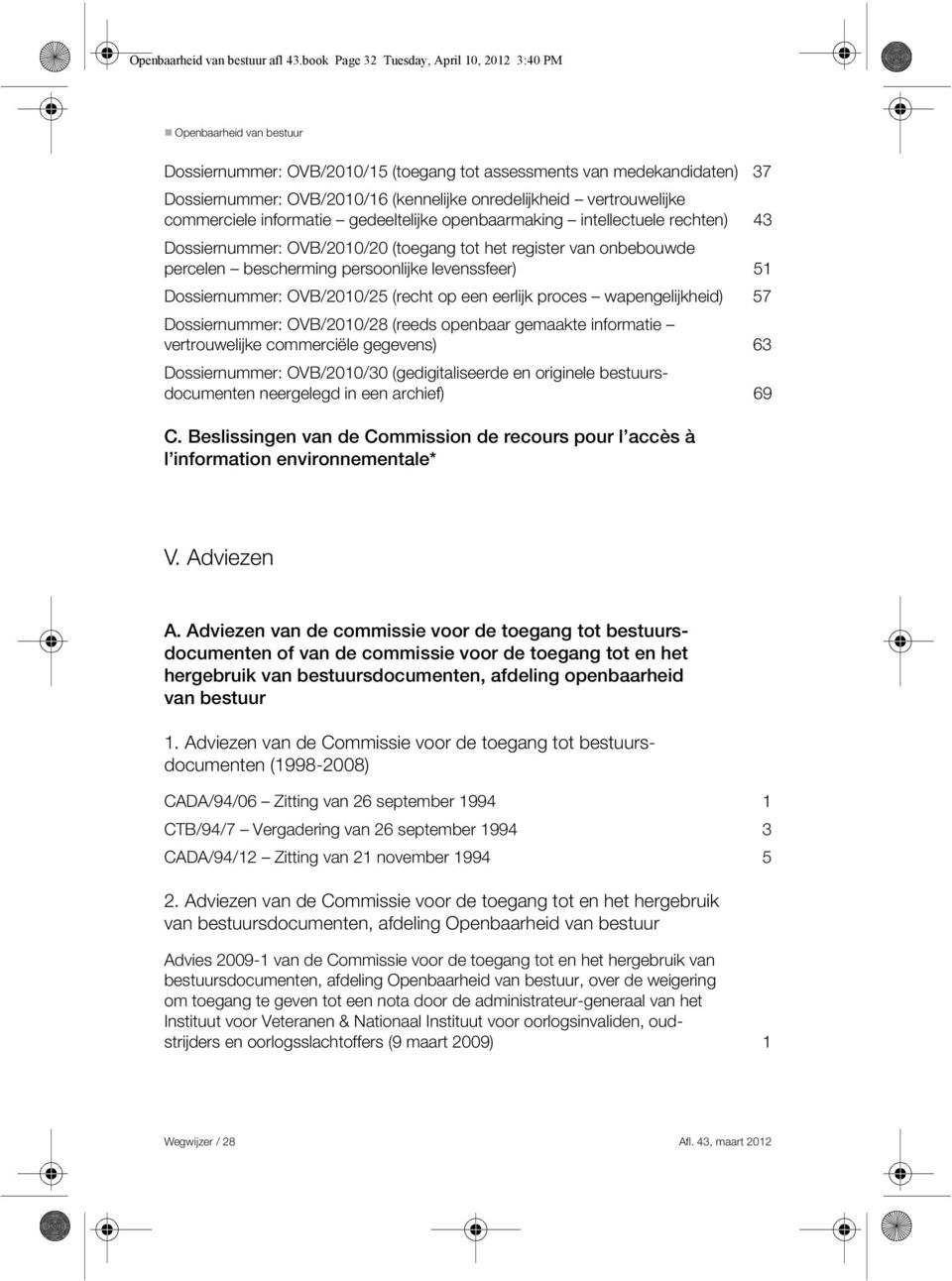 commerciele informatie gedeeltelijke openbaarmaking intellectuele rechten) 43 Dossiernummer: OVB/2010/20 (toegang tot het register van onbebouwde percelen bescherming persoonlijke levenssfeer) 51