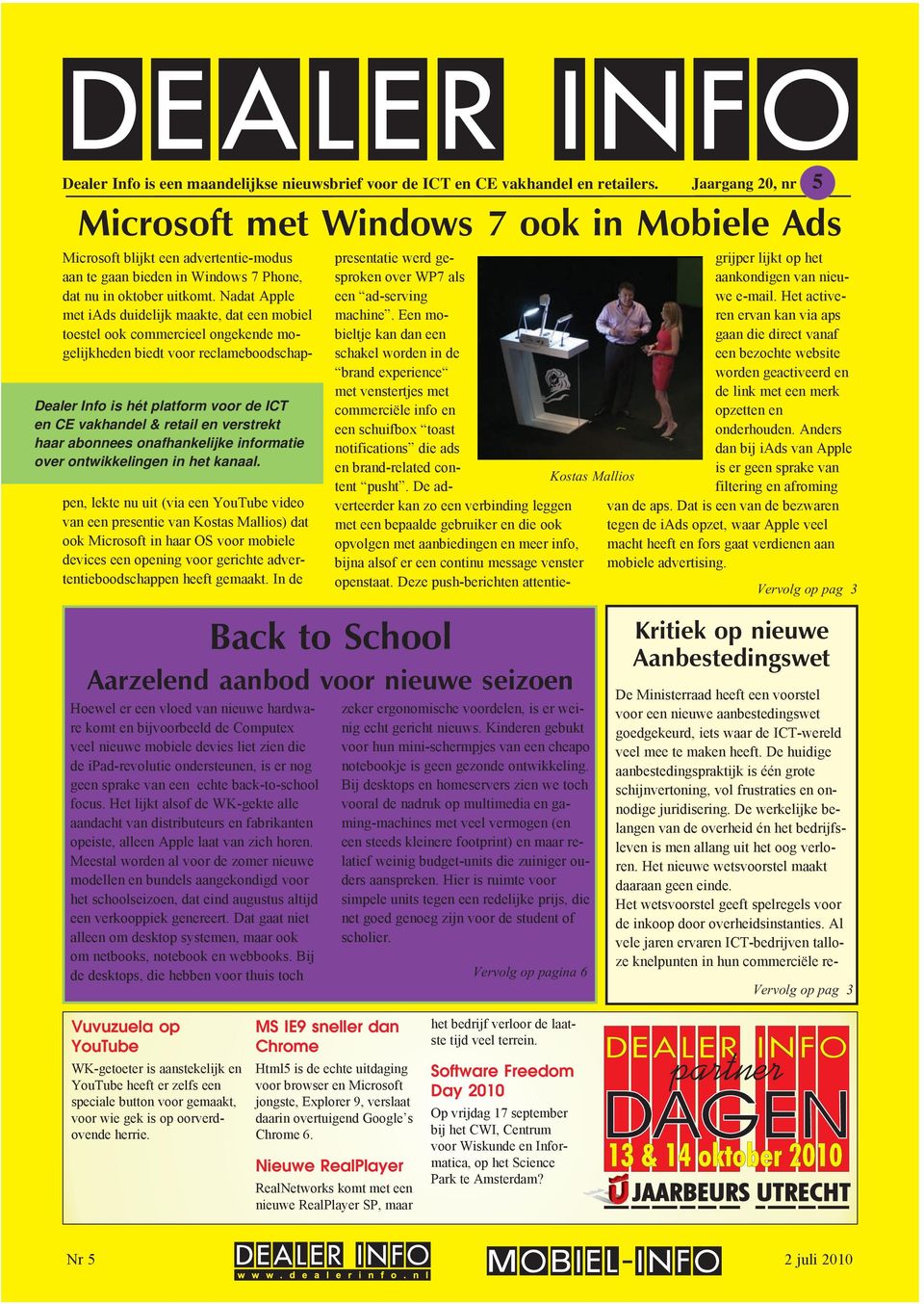 in het kanaal. Microsoft blijkt een advertentie-modus aan te gaan bieden in Windows 7 Phone, dat nu in oktober uitkomt.