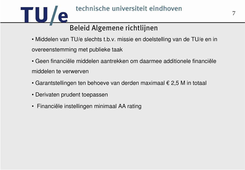 missie en doelstelling van de TU/e en in overeenstemming met publieke taak Geen financiële