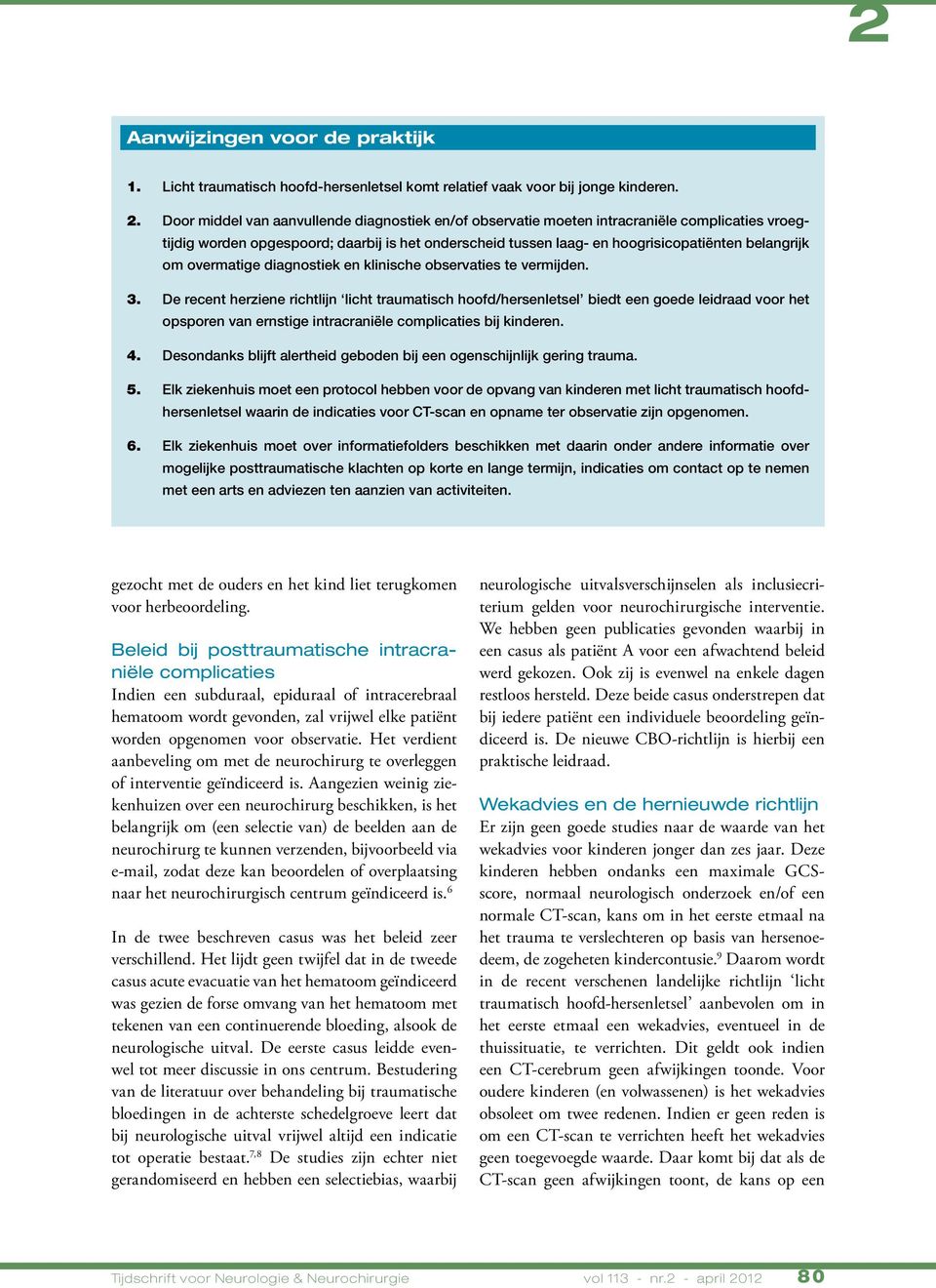 overmatige diagnostiek en klinische observaties te vermijden. 3.