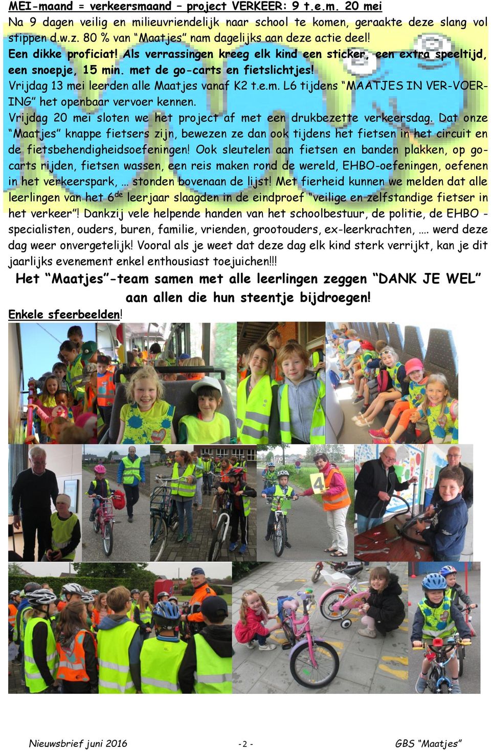 Vrijdag 20 mei sloten we het project af met een drukbezette verkeersdag.