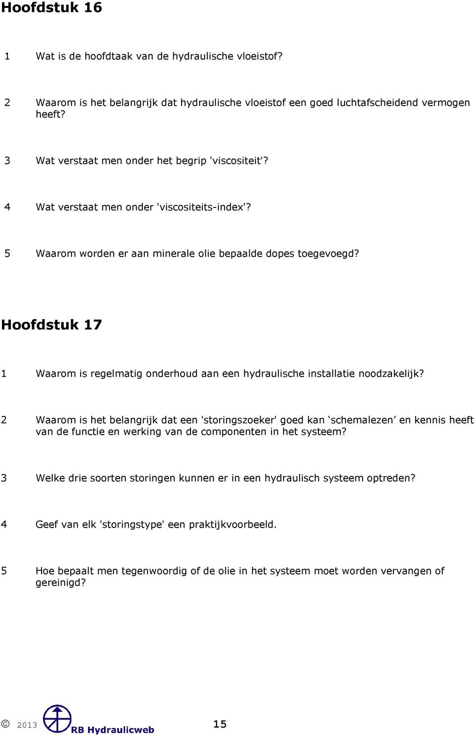 Hoofdstuk 17 1 Waarom is regelmatig onderhoud aan een hydraulische installatie noodzakelijk?