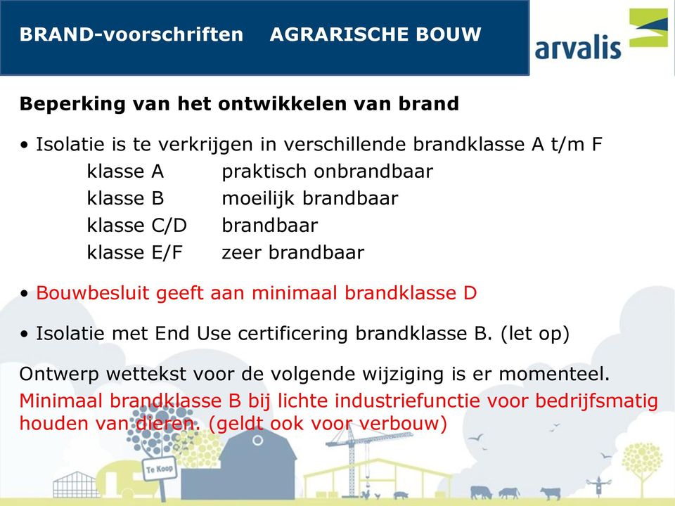 brandklasse D Isolatie met End Use certificering brandklasse B.