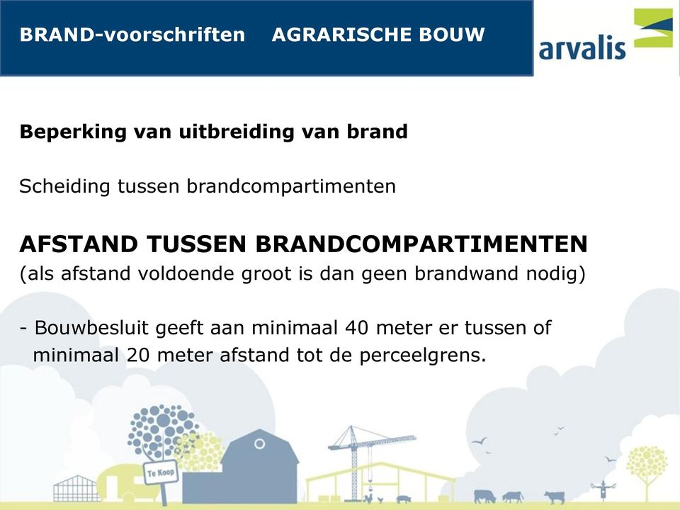 afstand voldoende groot is dan geen brandwand nodig) - Bouwbesluit