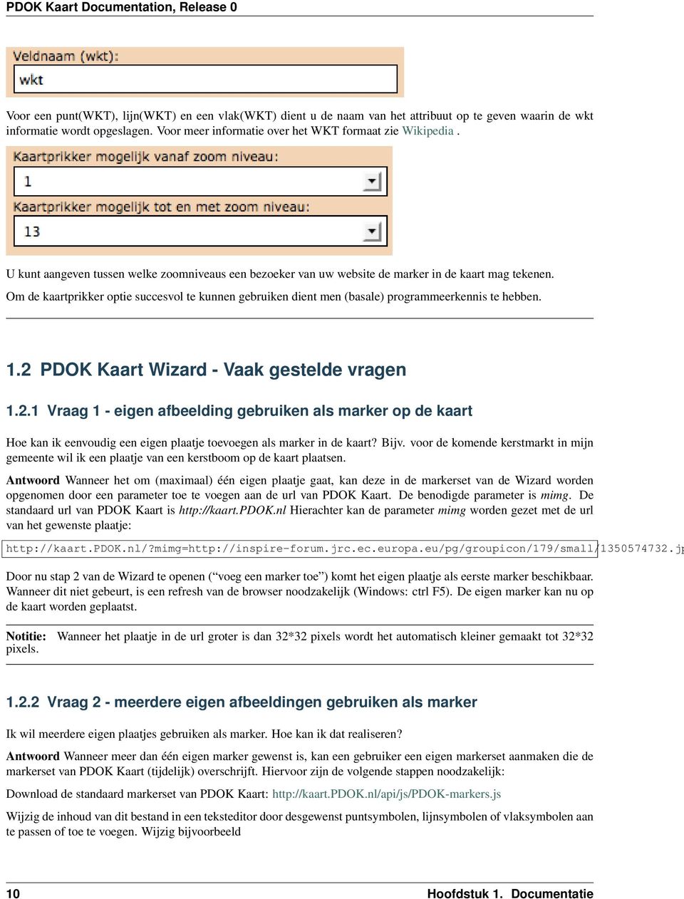 Om de kaartprikker optie succesvol te kunnen gebruiken dient men (basale) programmeerkennis te hebben. 1.2 