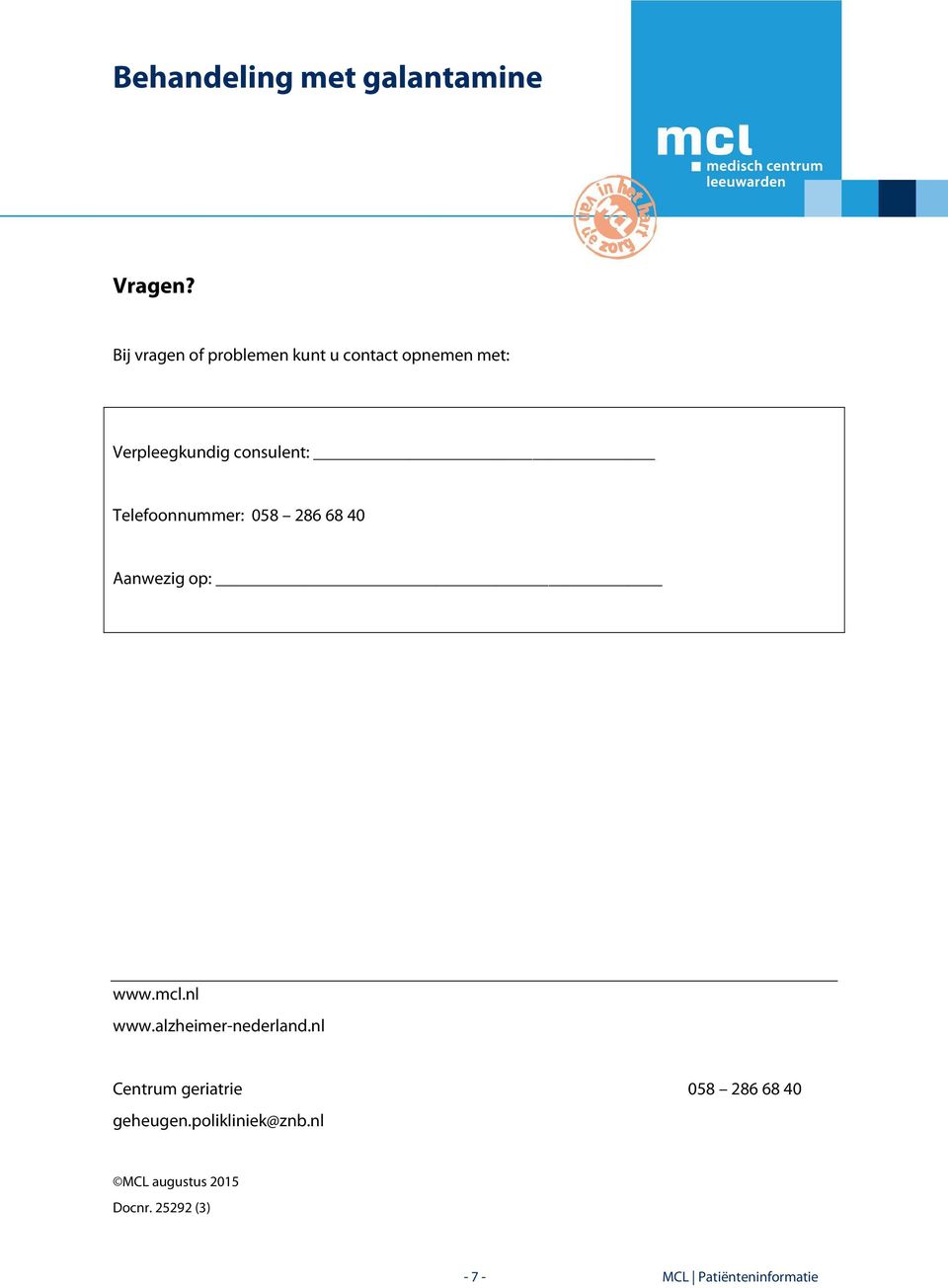 consulent: Telefoonnummer: 058 286 68 40 Aanwezig op: www.mcl.nl www.