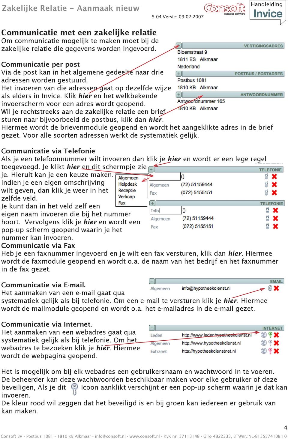 Klik hier en het welkbekende invoerscherm voor een adres wordt geopend. Wil je rechtstreeks aan de zakelijke relatie een brief sturen naar bijvoorbeeld de postbus, klik dan hier.