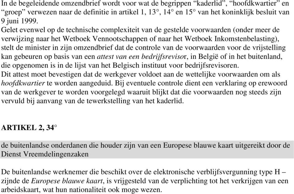 omzendbrief dat de controle van de voorwaarden voor de vrijstelling kan gebeuren op basis van een attest van een bedrijfsrevisor, in België of in het buitenland, die opgenomen is in de lijst van het