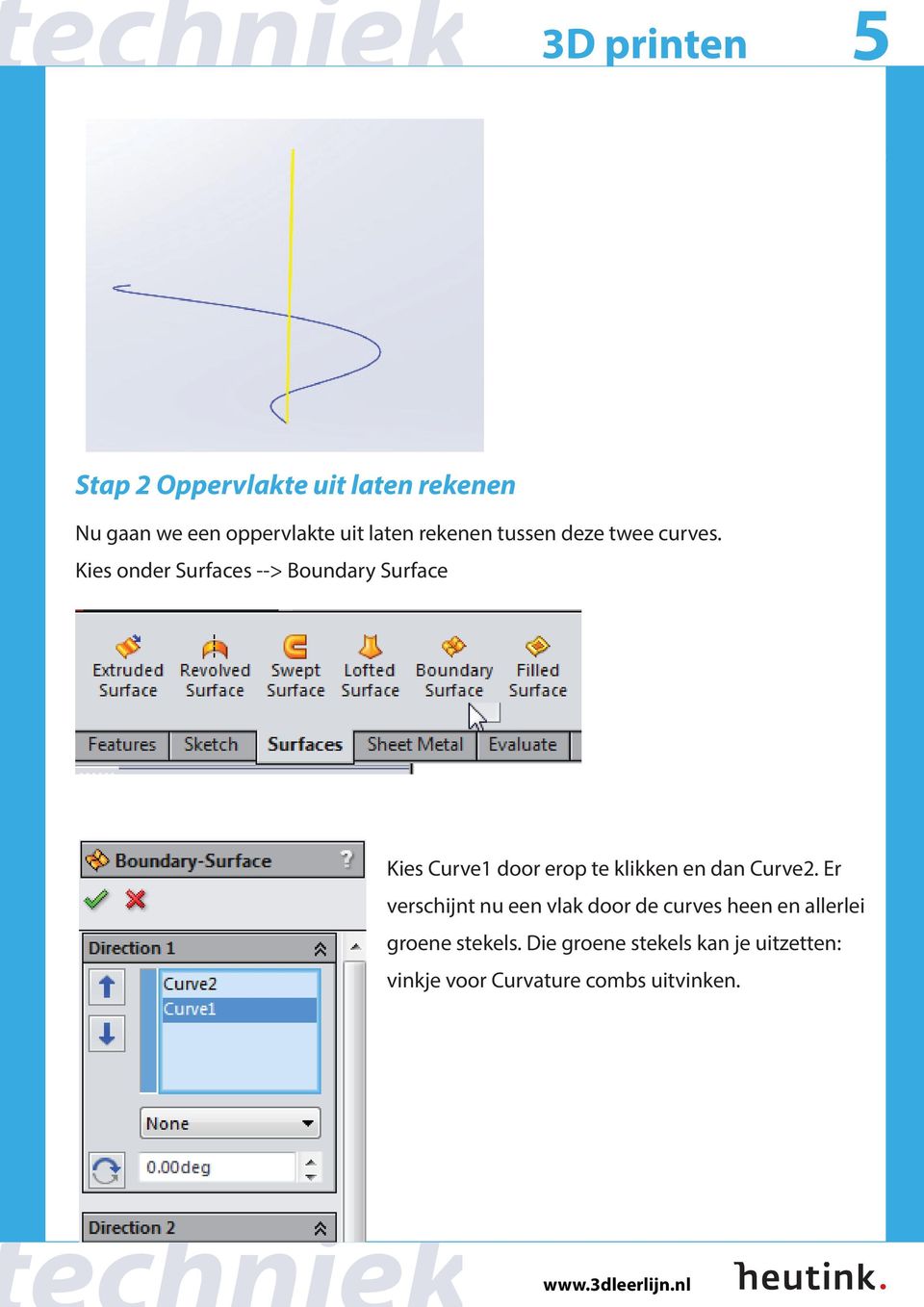 Kies onder Surfaces --> Boundary Surface Kies Curve1 door erop te klikken en dan