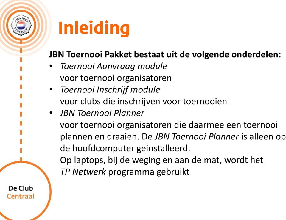 voor toernooi organisatoren die daarmee een toernooi plannen en draaien.