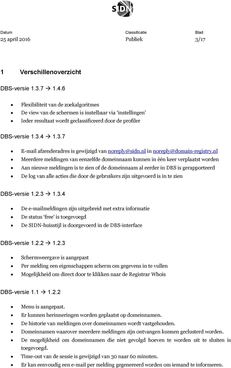 4 1.3.7 E-mail afzenderadres is gewijzigd van noreply@sidn.nl in noreply@domain-registry.