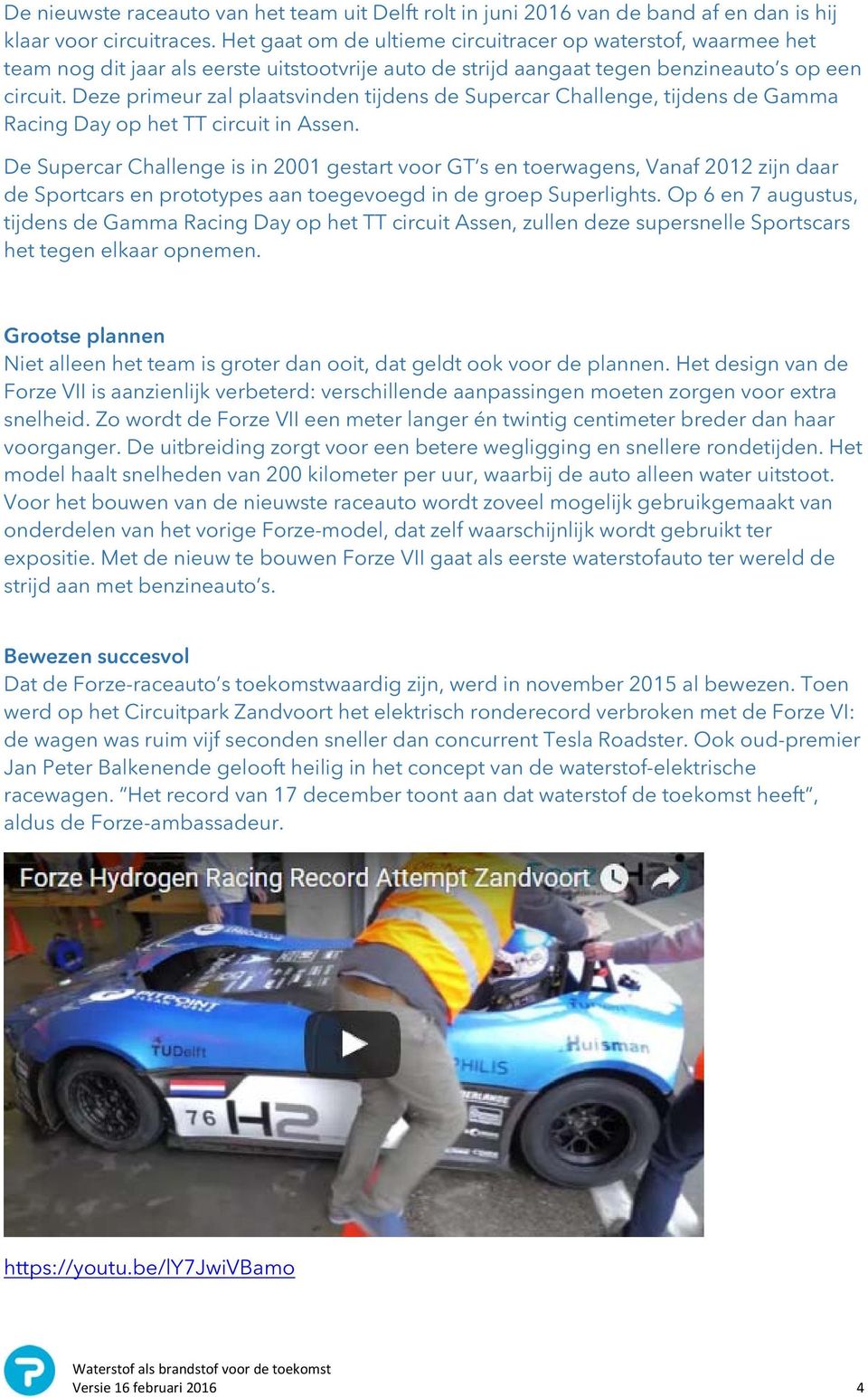 Deze primeur zal plaatsvinden tijdens de Supercar Challenge, tijdens de Gamma Racing Day op het TT circuit in Assen.