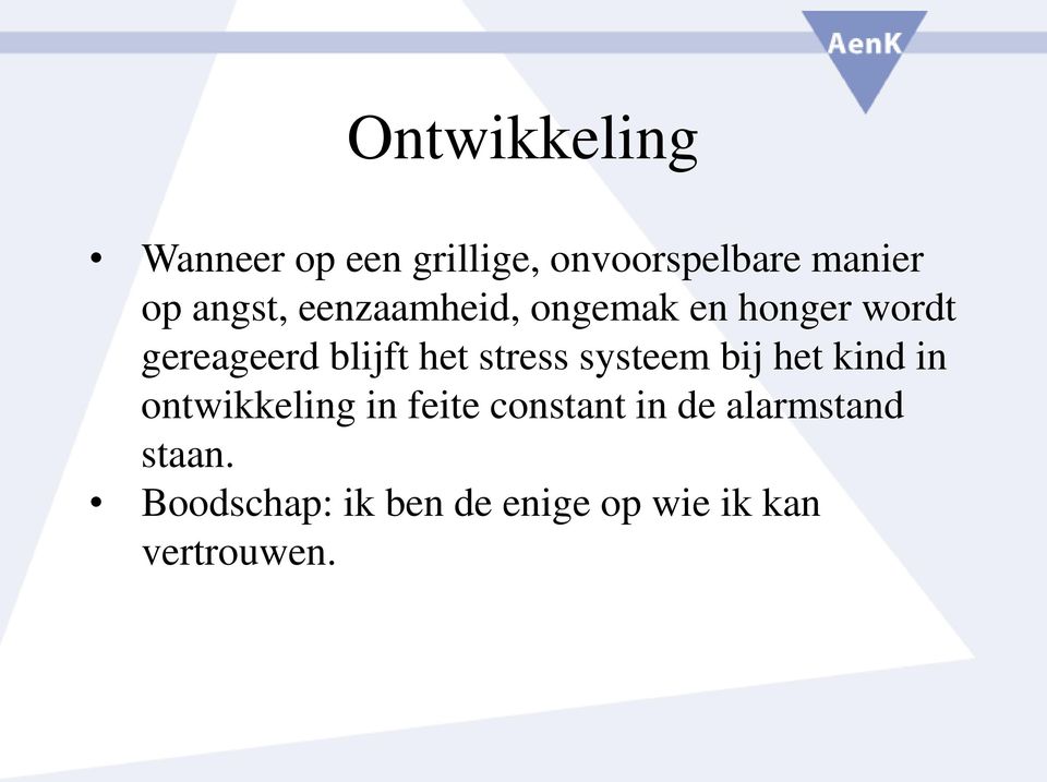 stress systeem bij het kind in ontwikkeling in feite constant in