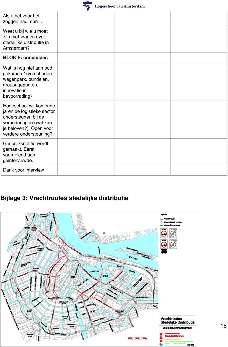 (verschonen wagenpark, bundelen, groupagepunten, innovatie in bevoorrading) Hogeschool wil komende jaren de logistieke sector