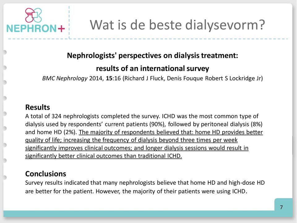 nephrologists completed the survey. ICHD was the most common type of dialysis used by respondents current patients (90%), followed by peritoneal dialysis (8%) and home HD (2%).
