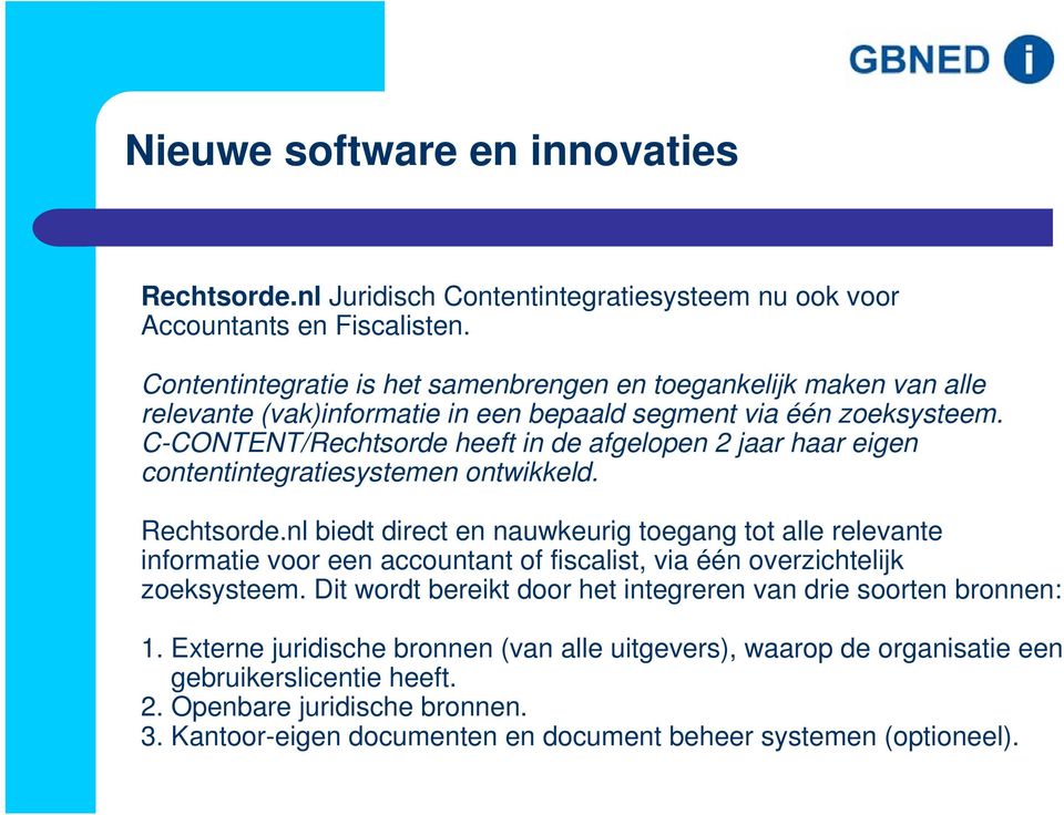 C-CONTENT/Rechtsorde heeft in de afgelopen 2 jaar haar eigen contentintegratiesystemen ontwikkeld. Rechtsorde.