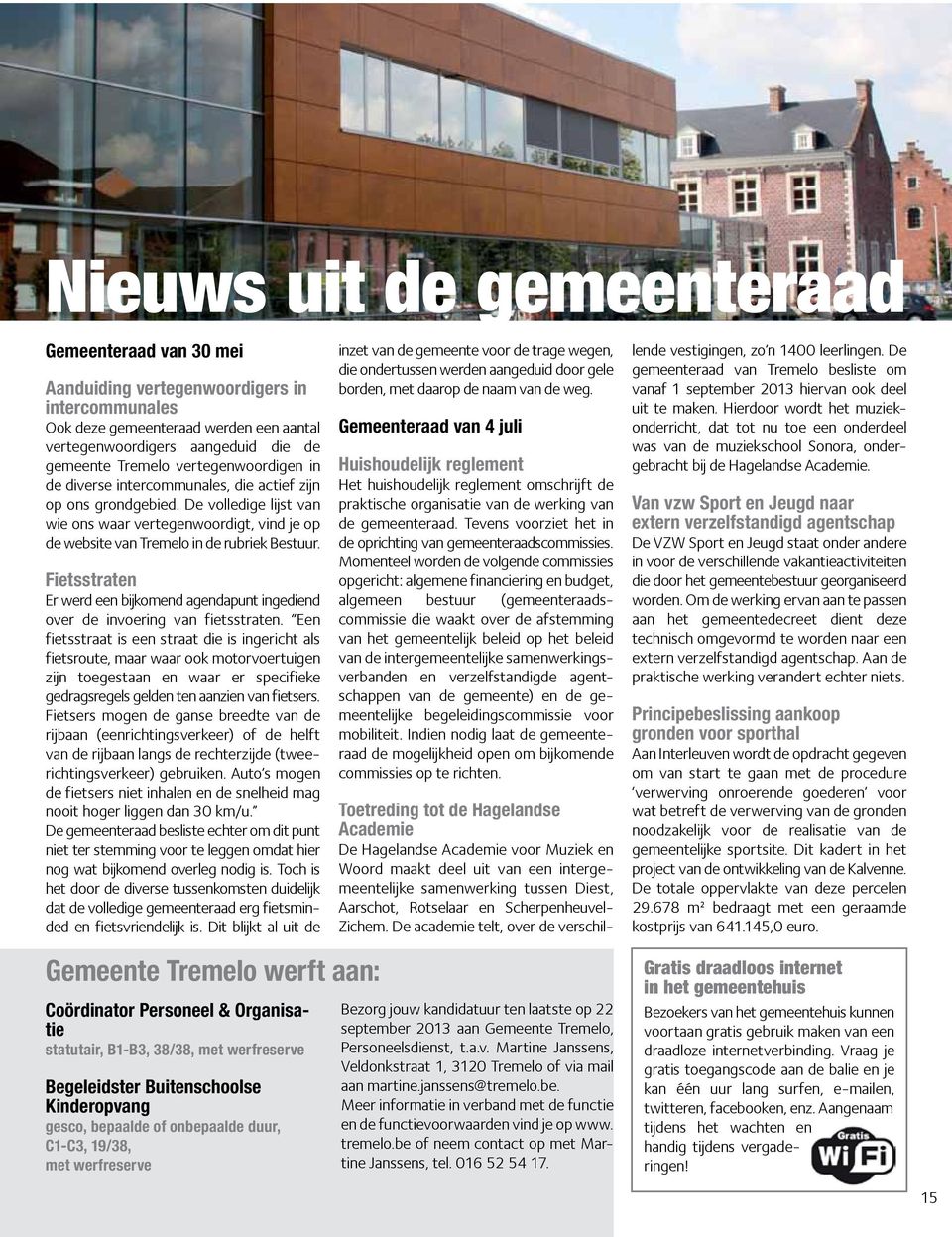 Fietsstraten Er werd een bijkomend agendapunt ingediend over de invoering van fietsstraten.