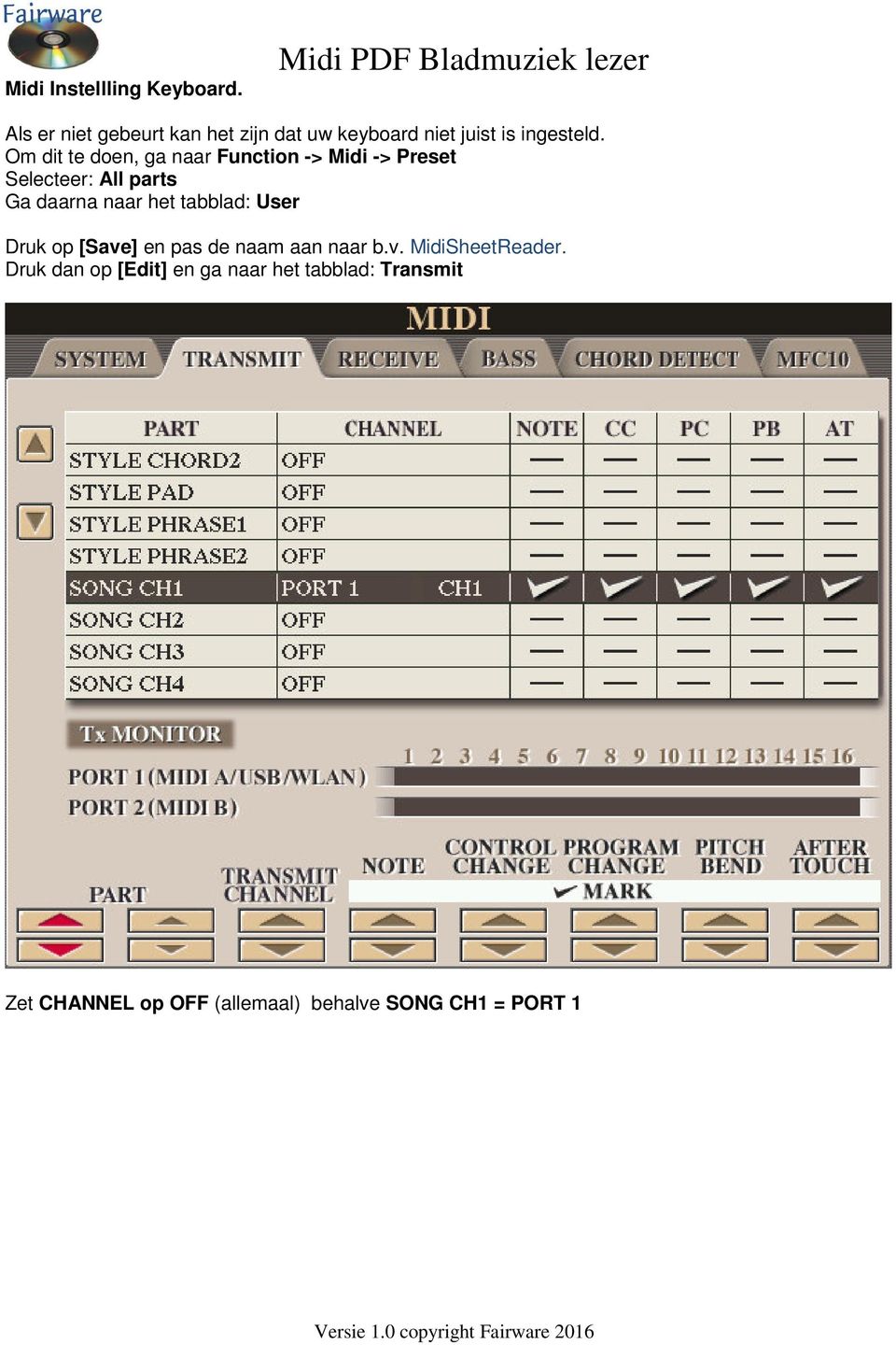 Om dit te doen, ga naar Function -> Midi -> Preset Selecteer: All parts Ga daarna naar het tabblad: