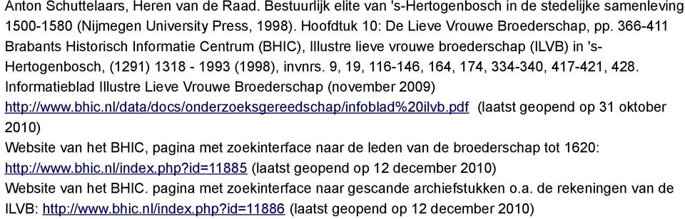 Informatieblad Illustre Lieve Vrouwe Broederschap (november 2009) http://www.bhic.nl/data/docs/onderzoeksgereedschap/infoblad%20ilvb.