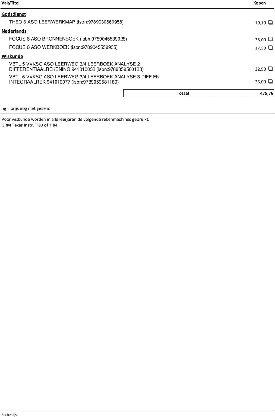 DIFFERENTIAALREKENING 941010058 (isbn:9789059580138) VBTL 6 VVKSO ASO LEERWEG 3/4 LEERBOEK ANALYSE 3