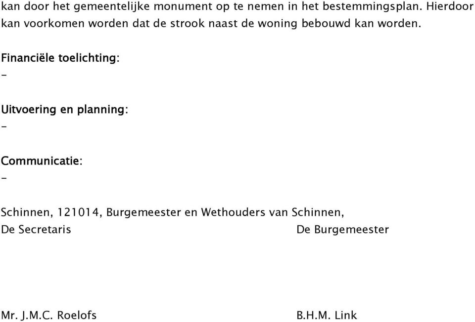 Financiële toelichting: Uitvoering en planning: Communicatie: Schinnen, 121014,