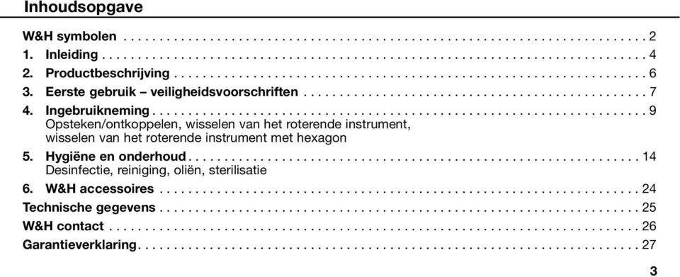 .................................................................... 9 Opsteken/ontkoppelen, wisselen van het roterende instrument, wisselen van het roterende instrument met hexagon 5.