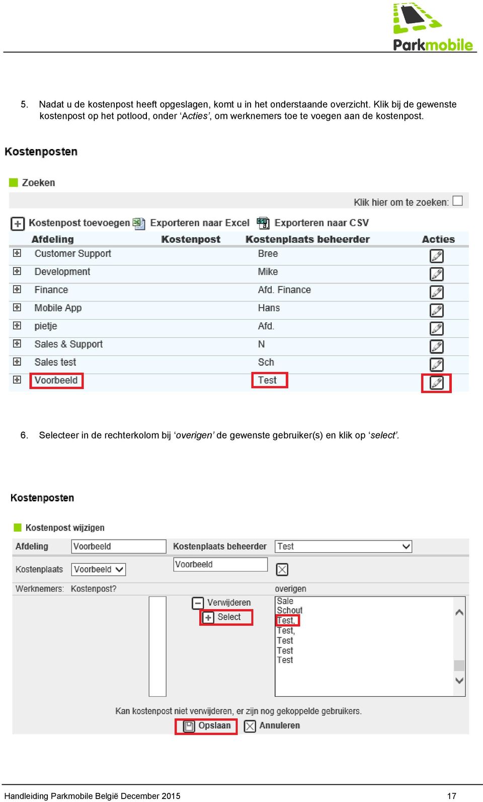 te voegen aan de kostenpost. 6.