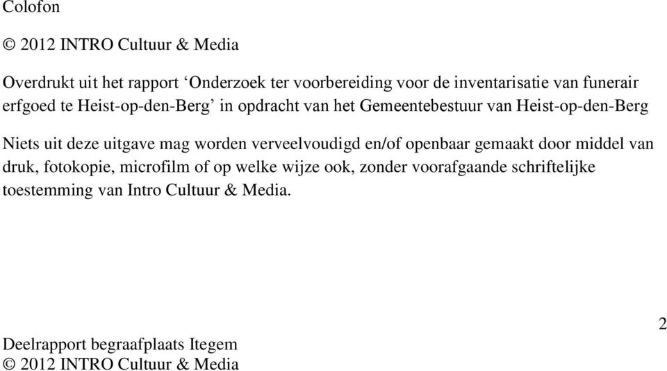 deze uitgave mag worden verveelvoudigd en/of openbaar gemaakt door middel van druk, fotokopie,