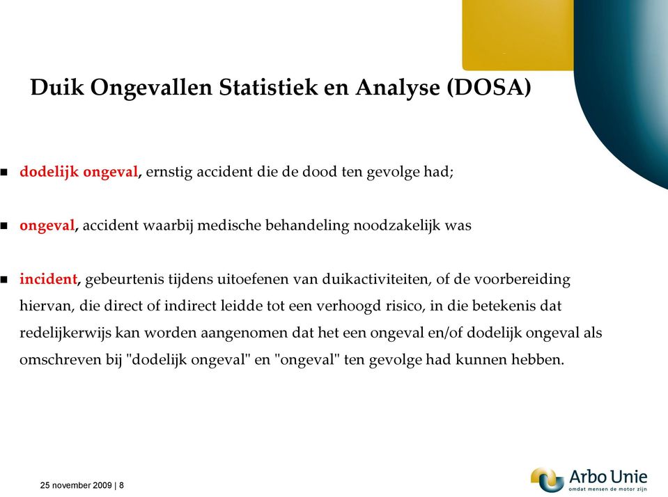 hiervan, die direct of indirect leidde tot een verhoogd risico, in die betekenis dat redelijkerwijs kan worden aangenomen dat het