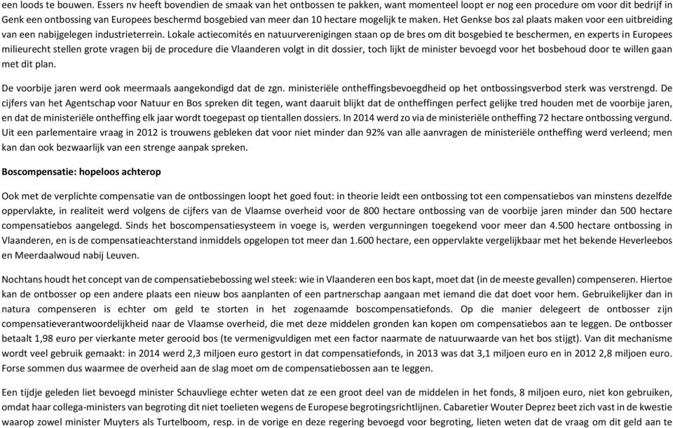 hectare mogelijk te maken. Het Genkse bos zal plaats maken voor een uitbreiding van een nabijgelegen industrieterrein.