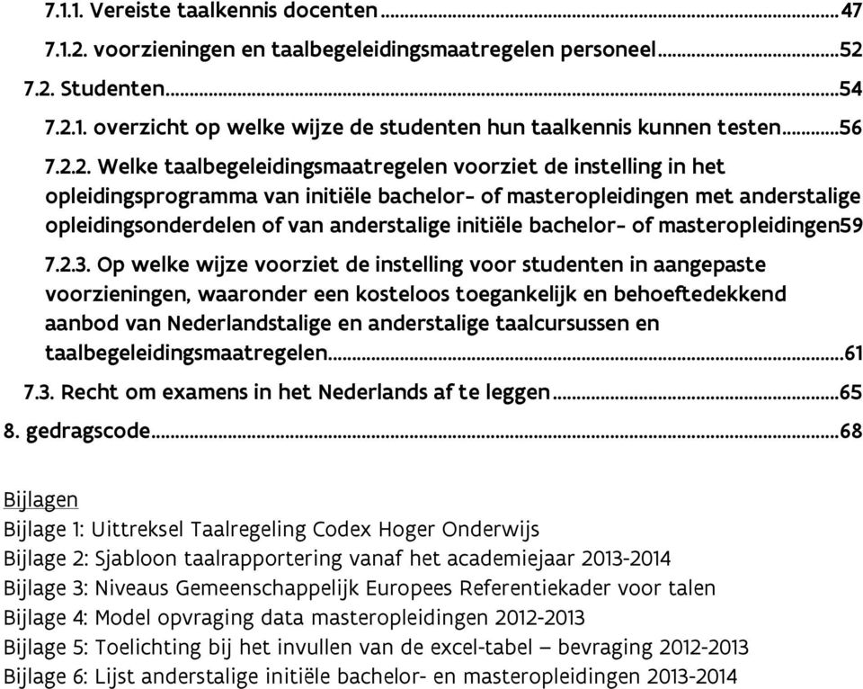 2. Welke taalbegeleidingsmaatregelen voorziet de instelling in het opleidingsprogramma van initiële bachelor- of masteropleidingen met anderstalige opleidingsonderdelen of van anderstalige initiële