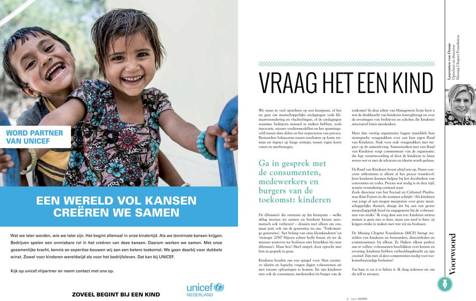 Met onze gezamenlijke kracht, kennis en expertise bouwen wij aan een betere toekomst. We gaan daarbij voor dubbele winst. Zowel voor kinderen wereldwijd als voor het bedrijfsleven. Dat kan bij UNICEF.