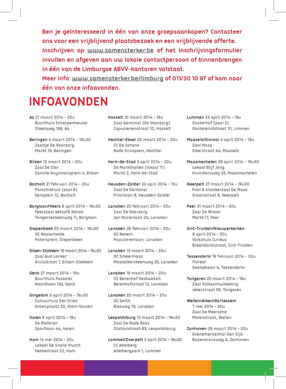 be/limburg of 011/30 10 97 of kom naar één van onze infoavonden.