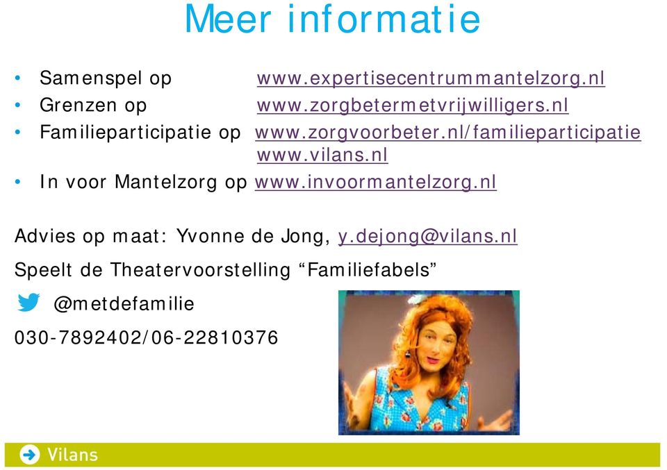 nl/familieparticipatie www.vilans.nl In voor Mantelzorg op www.invoormantelzorg.