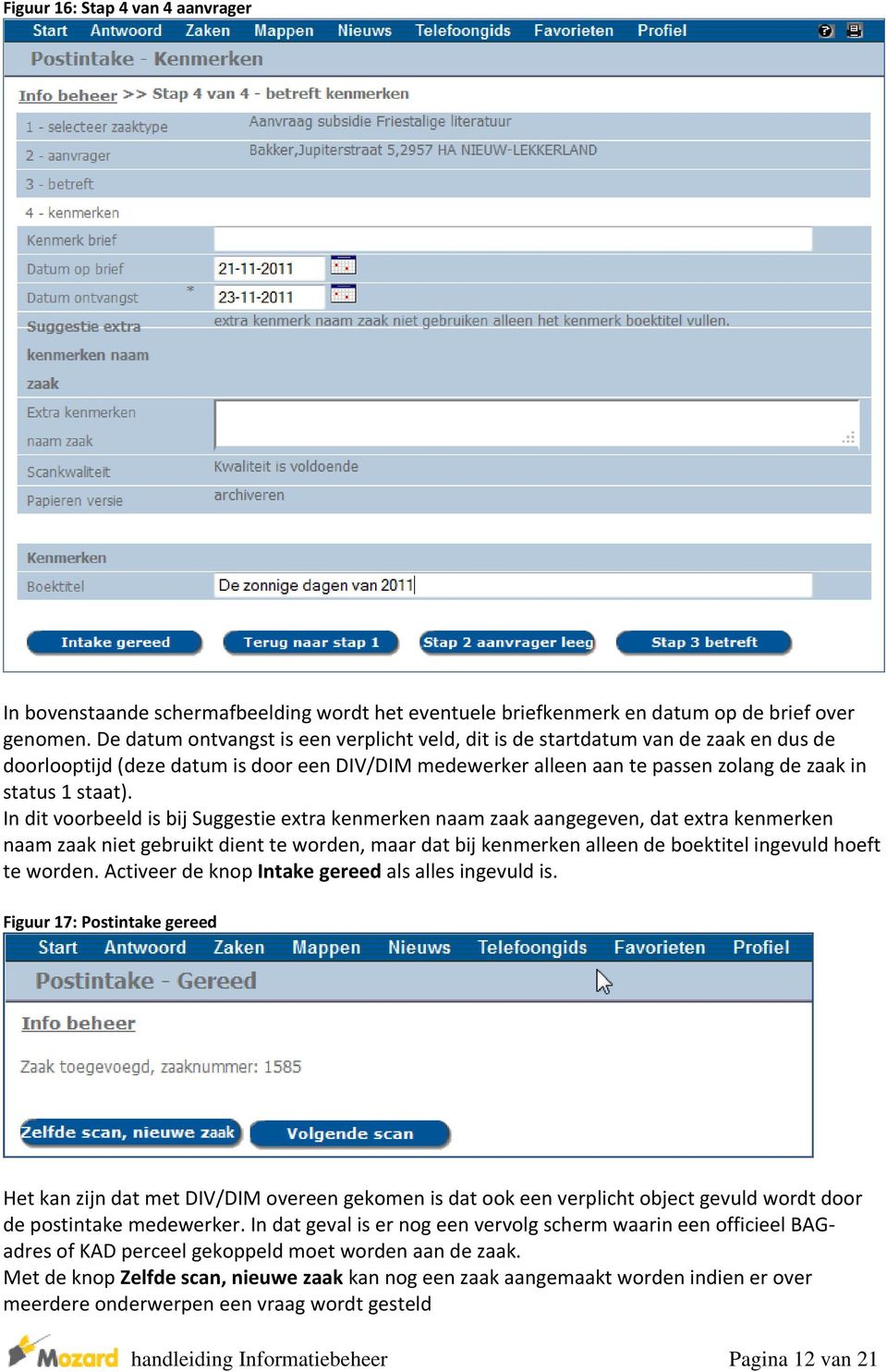 In dit voorbeeld is bij Suggestie extra kenmerken naam zaak aangegeven, dat extra kenmerken naam zaak niet gebruikt dient te worden, maar dat bij kenmerken alleen de boektitel ingevuld hoeft te