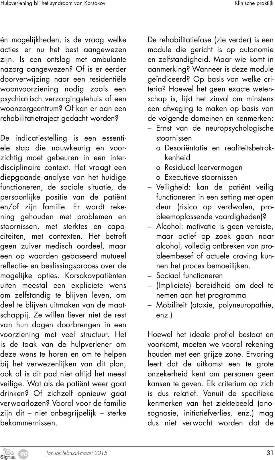 De indicatiestelling is een essentiële stap die nauwkeurig en voorzichtig moet gebeuren in een interdisciplinaire context.