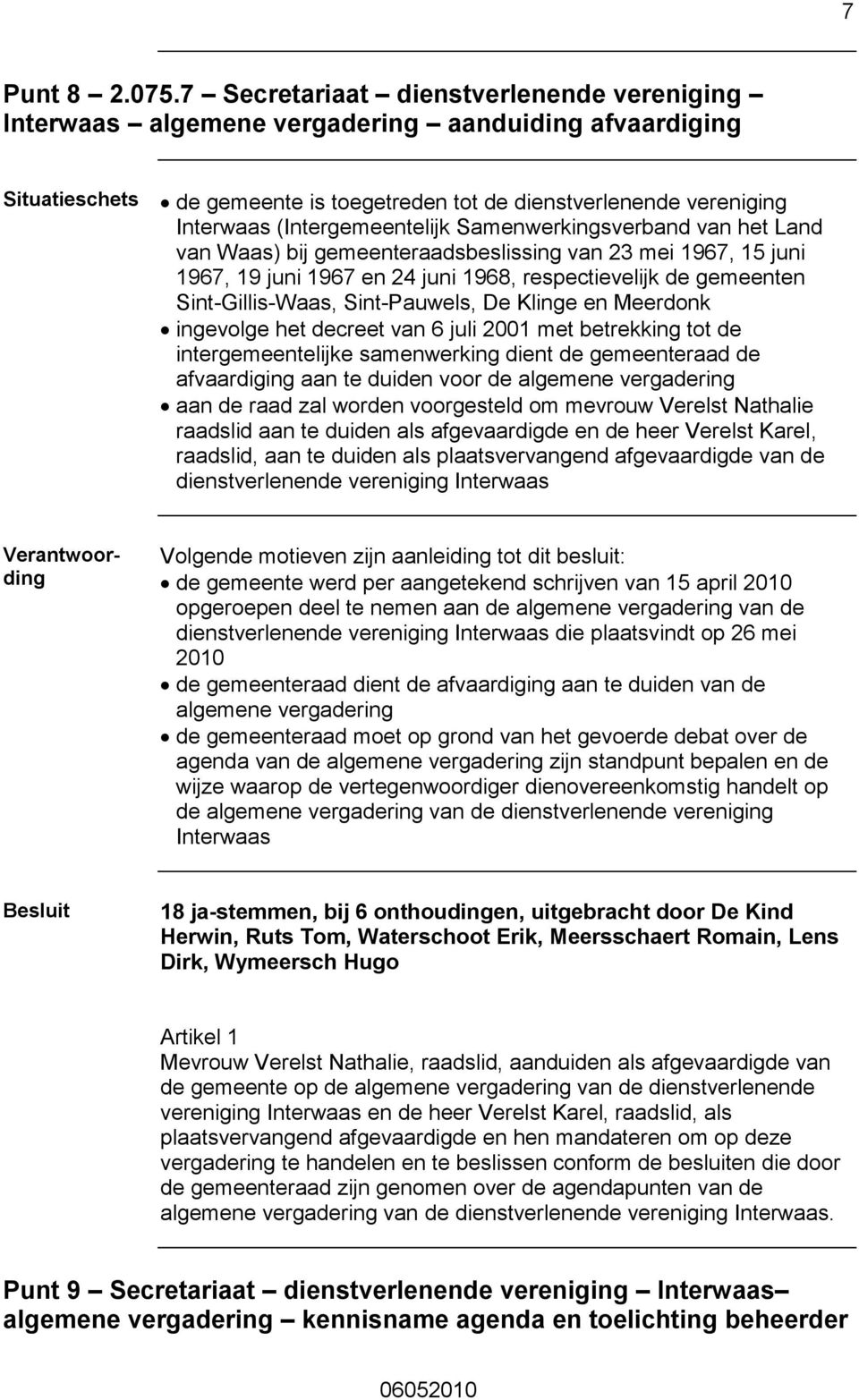 Samenwerkingsverband van het Land van Waas) bij gemeenteraadsbeslissing van 23 mei 1967, 15 juni 1967, 19 juni 1967 en 24 juni 1968, respectievelijk de gemeenten Sint-Gillis-Waas, Sint-Pauwels, De