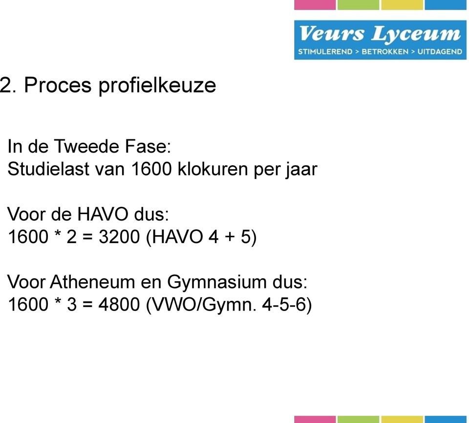 HAVO dus: 1600 * 2 = 3200 (HAVO 4 + 5) Voor