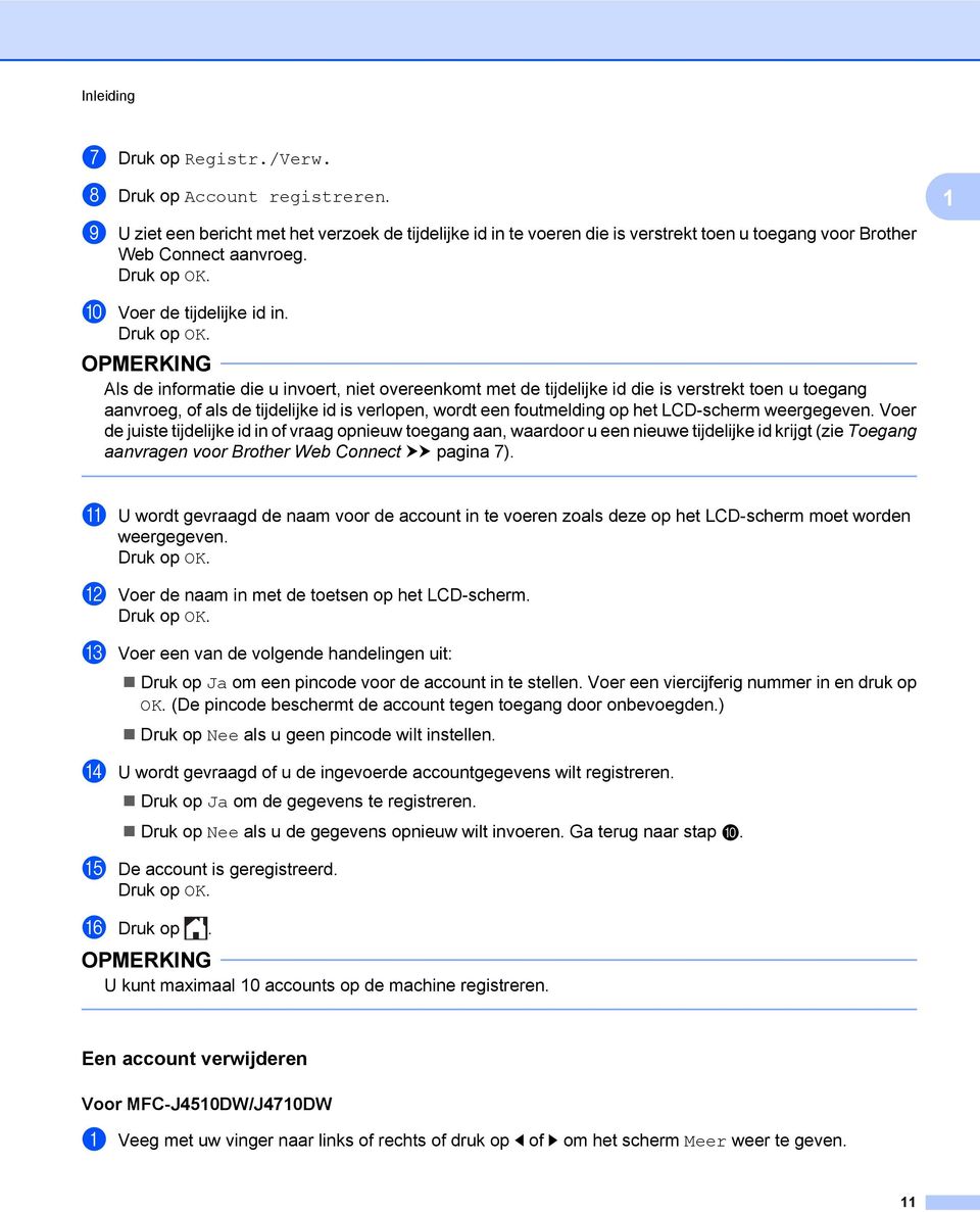 Als de informatie die u invoert, niet overeenkomt met de tijdelijke id die is verstrekt toen u toegang aanvroeg, of als de tijdelijke id is verlopen, wordt een foutmelding op het LCD-scherm