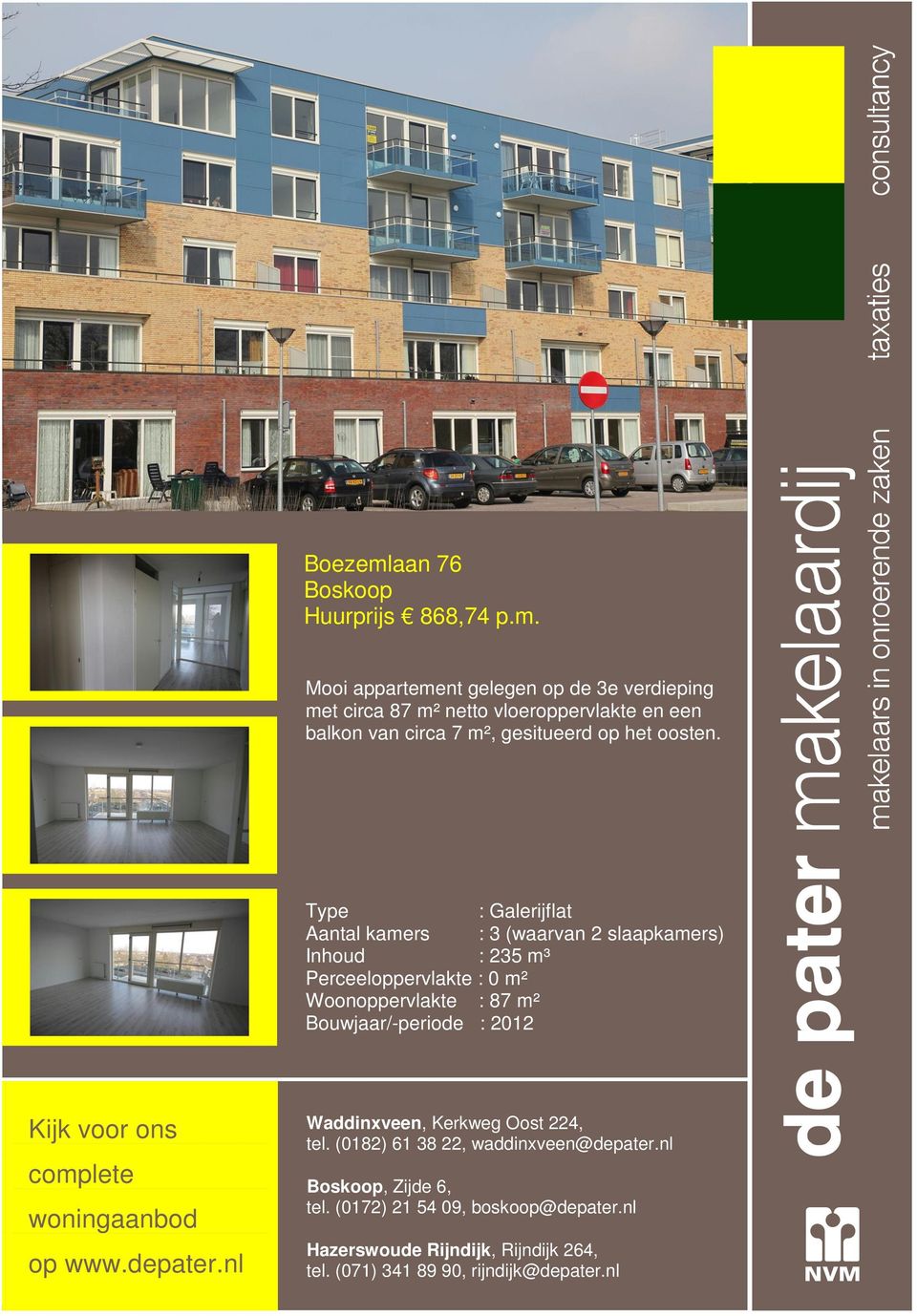 2012 Kijk voor ons complete woningaanbod op www.depater.nl Waddinxveen, Kerkweg Oost 224, tel. (0182) 61 38 22, waddinxveen@depater.