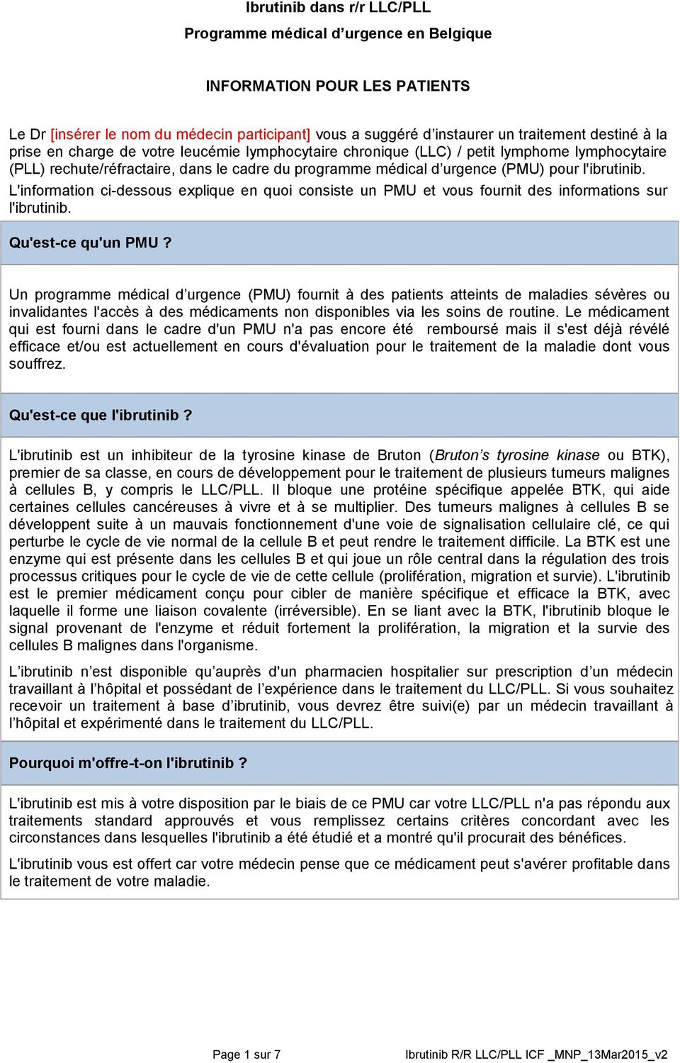 L'information ci-dessous explique en quoi consiste un PMU et vous fournit des informations sur l'ibrutinib. Qu'est-ce qu'un PMU?