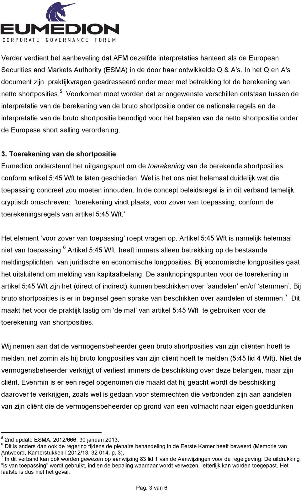 5 Voorkomen moet worden dat er ongewenste verschillen ontstaan tussen de interpretatie van de berekening van de bruto shortpositie onder de nationale regels en de interpretatie van de bruto