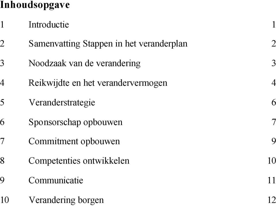 5 Veranderstrategie 6 6 Sponsorschap opbouwen 7 7 Commitment opbouwen 9