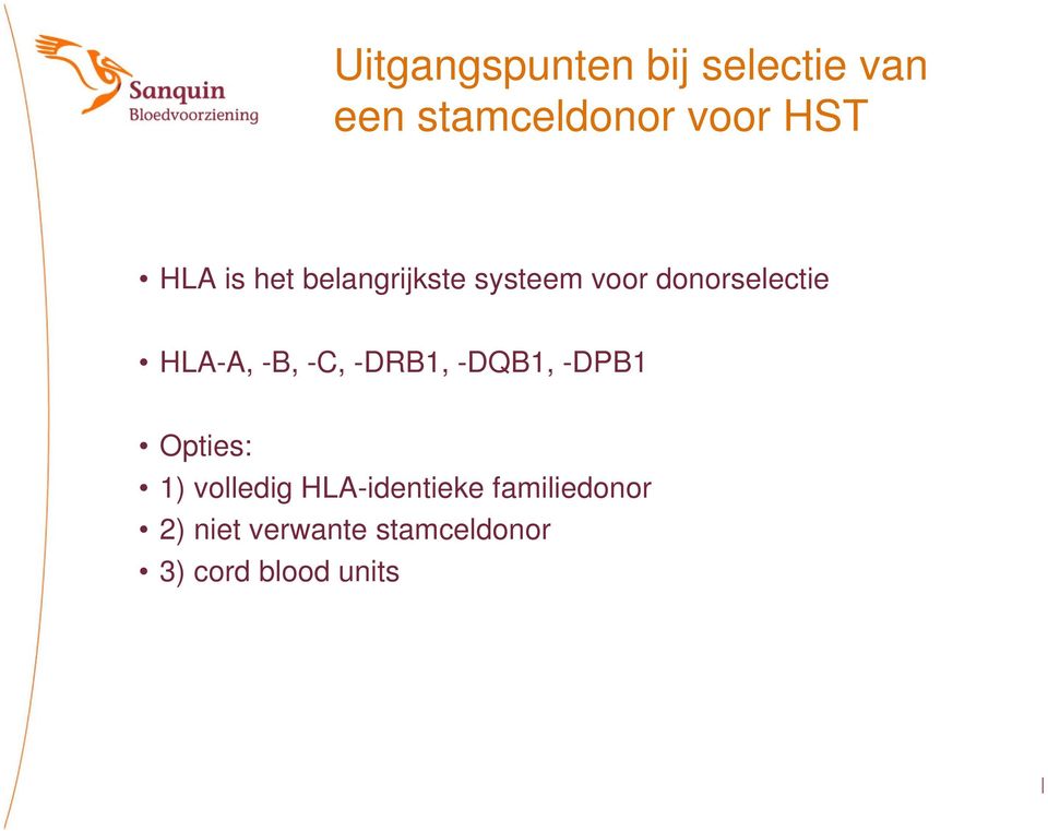 -B, -C, -DRB1, -DQB1, -DPB1 Opties: 1) volledig