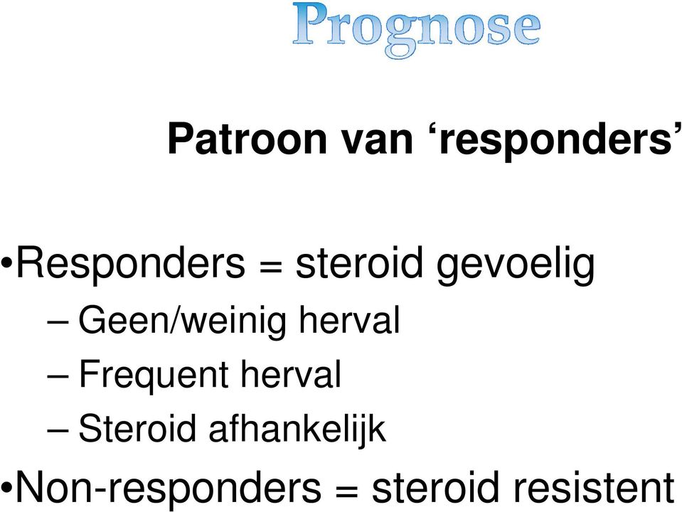 Frequent herval Steroid afhankelijk