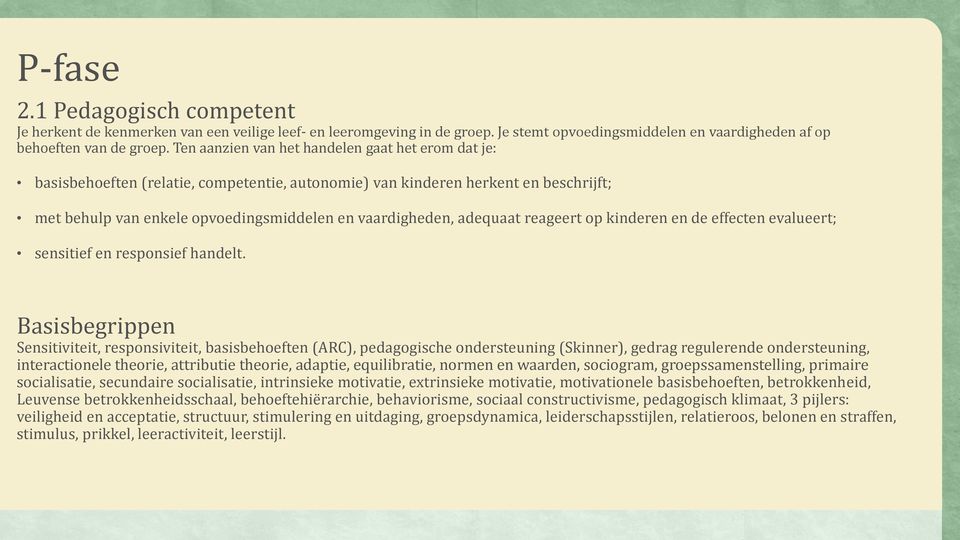 adequaat reageert op kinderen en de effecten evalueert; sensitief en responsief handelt.