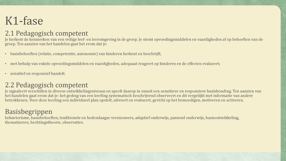 adequaat reageert op kinderen en de effecten evalueert; sensitief en responsief handelt. 2.