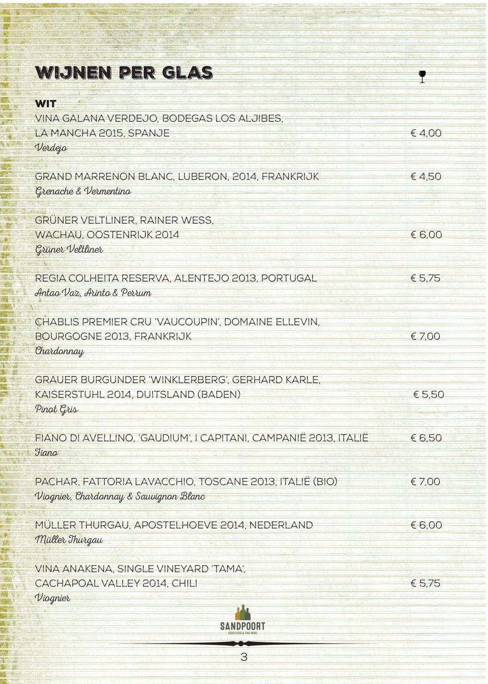7,00 Chardonnay Grauer Burgunder Winklerberg, Gerhard Karle, Kaiserstuhl 2014, Duitsland (BADEN) 5,50 Pinot Gris Fiano di Avellino, Gaudium, I Capitani, Campanië 2013, Italië 6,50 Fiano Pachar,