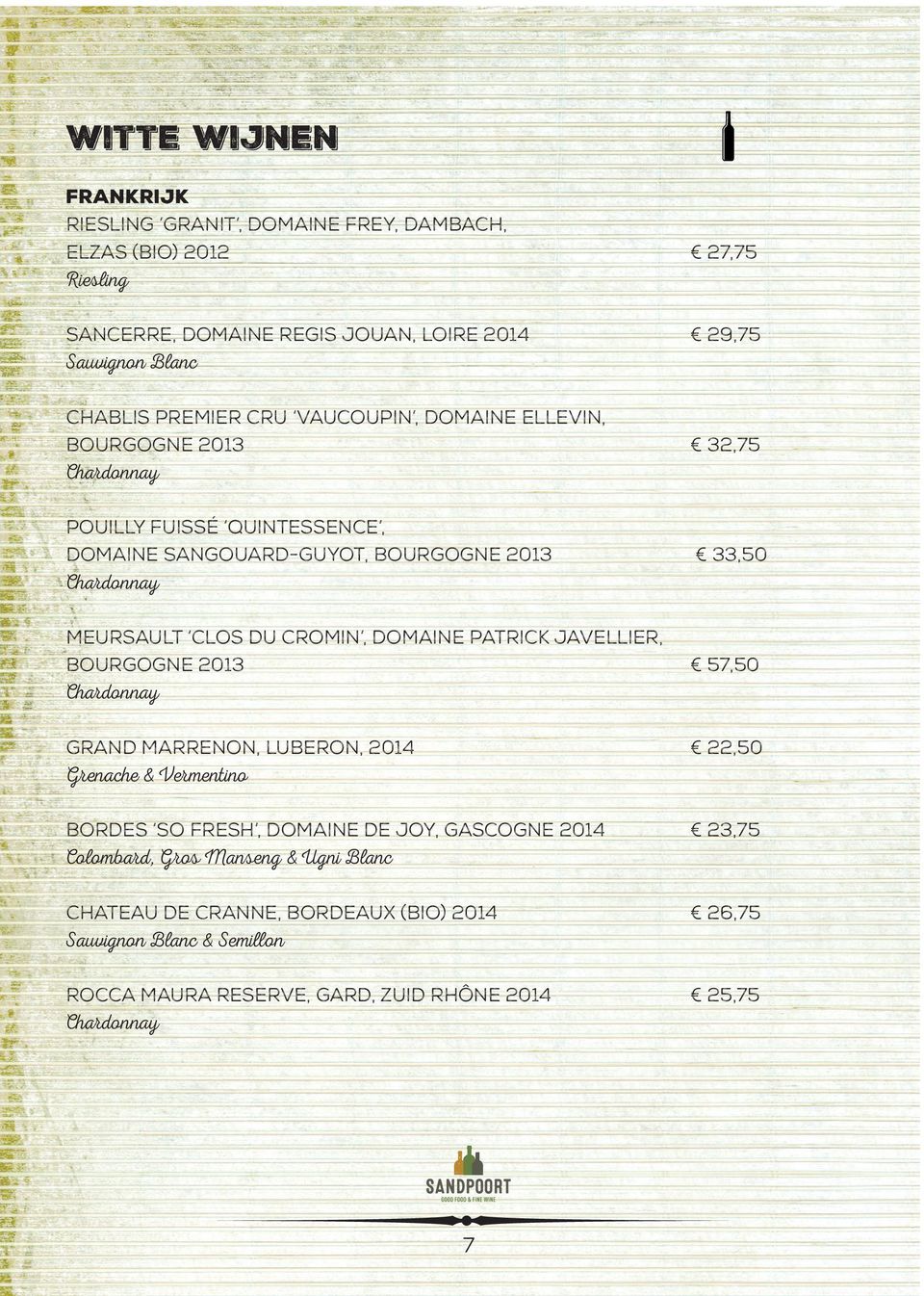 du Cromin, Domaine Patrick Javellier, Bourgogne 2013 57,50 Chardonnay Grand Marrenon, Luberon, 2014 22,50 Grenache & Vermentino Bordes So Fresh, Domaine de Joy, Gascogne