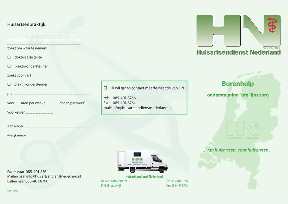 .. Ik wil graag contact met de directie van HN tel: 085-401 8766 fax: 085-401 8764 mail: info@huisartsendienstnederland.